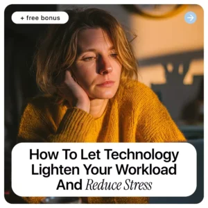 How to Let Technology Lighten Your Workload and Reduce Stress | Practical Ebook on how to use ai to reduce work stress, Productivity, Automation & Mental Clarity