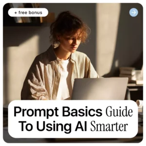 Prompt Basics Guide to Using AI Smarter – Practical Ebook on Prompt Engineering Basics for Workers, Boost Productivity, Work Faster with AI