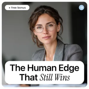 The Human Edge That Still Wins – Ebook on Human Skills AI Cannot Replace for Leaders, Creatives & Professionals