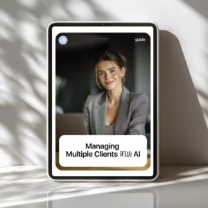 Managing Multiple Clients With AI – Practical Guide on how to use ai to manage multiple clients, Streamline Workflows, Save Time & Scale Your Service Business