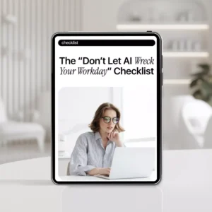 The “Don’t Let AI Wreck Your Workday” Checklist – Smart, Focused AI Productivity Limits at Work for Busy Professionals