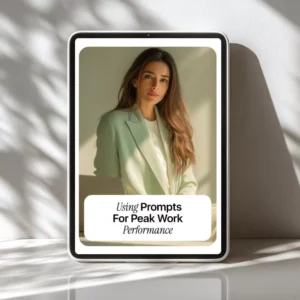 Using Prompts for Peak Work Performance – Ultimate Guide for Prompt Guidance for Work Performance, AI Productivity Tips, and Effective Work Strategies Digital Download
