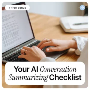 Your AI Conversation Summarizing Checklist – Digital Download Guide for AI Meeting Notes, Chat & Call Summaries, Productivity Workflow, and Smart AI Sidekick Use