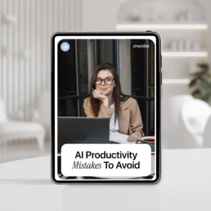 AI Productivity Mistakes to Avoid – Practical Checklist for Smarter Workflows, Better Prompts, and Real Results with AI