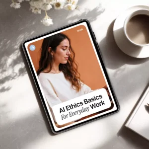 AI Ethics Basics for Everyday Work – Practical eBook Guide to Ethical AI Use, Safe AI Tasks, Transparency, and Trust in the Workplace