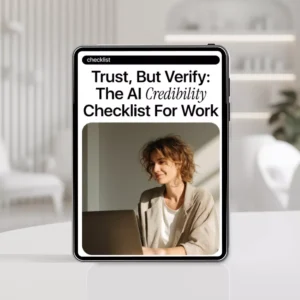 Trust, But Verify: The AI Credibility Checklist for Work – AI Credibility Checklist | Digital Download Guide & Checklist for Professionals, Teams, and Smart AI Use