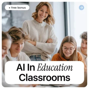 AI in Education Classrooms Guide – Practical AI in Education Classrooms Tools & Strategies for Teachers