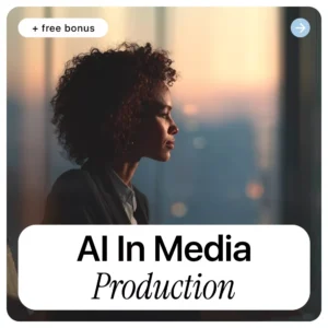 AI in Media Production | Practical Guide to Using AI Tools for Video, Audio & Storytelling
