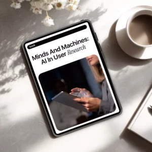 Minds and Machines: AI in User Research – Practical Ebook Guide to ai in user research for UX, Product, and Design Teams
