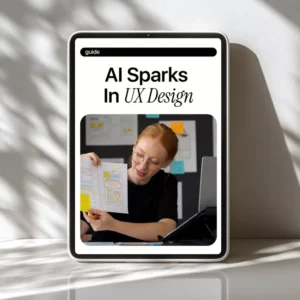 AI Sparks in UX Design – Practical Guide to Smarter UX, AI in UX Design Work for Modern Designers & Product Teams