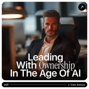 Leading with Ownership in the Age of AI | Practical Leadership Guide on Accountability, Ethics & Decision-Making | Digital Download for Modern Leaders