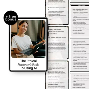 The Ethical Freelancer’s Guide to Using AI: A Complete Digital Download eBook, Checklist & Guide for Responsible AI Use in Freelance Writing, Design, Marketing, and Client Work